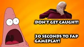 DON'T GET CAUGHT! (30 seconds to fap gameplay)