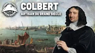 Colbert, l'artisan du Grand siècle – La Petite Histoire - Les grands ministres - TVL
