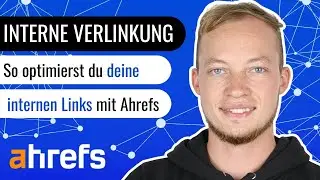 [HOW TO] Interne Verlinkungen optimieren mit Ahrefs: So geht's!