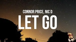 Connor Price - Let Go (Lyrics) feat. Nic D