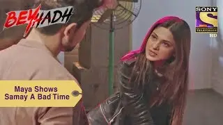 Your Favorite Character | Maya Shows Samay A Bad Time | Beyhadh