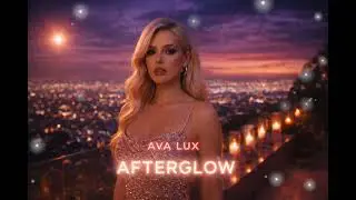 Ava Lux - Afterglow 