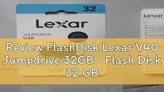 Review FlashDisk Lexar V40 Jumpdrive 32GB - Flash Disk 32 GB USB 2.0