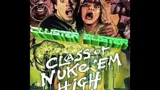 Cluster Buster - Class Of Nuke'em High