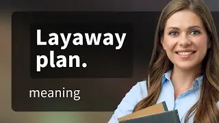 Understanding the Layaway Plan: A Guide to Easy Payment Options