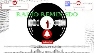 Jurassic Park RADIO REMIX SDO