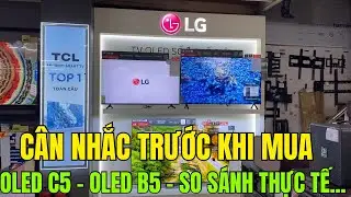 Nên Mua LG OLED C5 Hay B5? Đừng Quyết Định Trước Khi Xem Video Này!