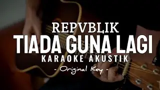 tiada guna lagi - repvblik ( karaoke akustik )