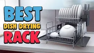 Best Dish Drying Rack &ndash; Top Models Tested & Compared!