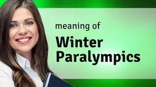 Understanding the Winter Paralympics: A Guide to Inspirational Sportsmanship