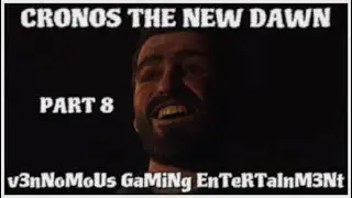 CRONOS THE NEW DAWN - PART 8 - PLAYTHROUGH