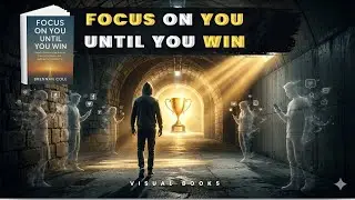 FOCUS ON YOU UNTIL YOU WIN 🔥 | Life-Changing Audiobook Summary