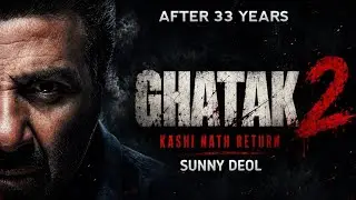 GHATAK 2: Kashi Nath Returns | Sunny Deol | Ghatak 2 Release date and cast