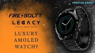 Indulge Gadgets: Fireboltt Legacy Smartwatch a real luxury smartwatch or not?
