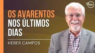 Os Avarentos nos Últimos Dias - Heber Campos
