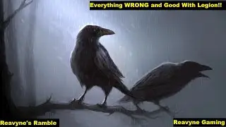 Everything Wrong and Good about Legion - Reavyne's Ramble - World Of Warcraft!