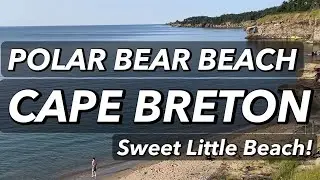 POLAR BEAR BEACH  || SOUTH BAR || CAPE BRETON ISLAND || Sweet Little Beach