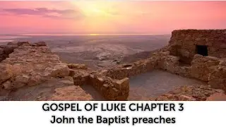 14-09-25 The Gospel of Luke Chapter 3 - John the Baptist Preaches