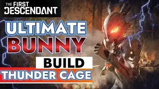 Ultimate BUNNY - Thunder Cage MAX BUILD - High Voltage - The First Descendant