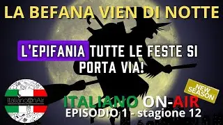 La Befana vien di notte - episodio di ITALIANO ON-AIR, il #podcast per imparare la #linguaitaliana