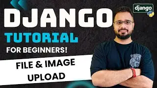 Django Tutorial in Hindi #38 - File & Image Upload