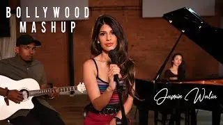 JASMIN WALIA | BOLLYWOOD MASHUP UNPLUGGED |  O SAATHI CHANNA MEREYA BAARISH