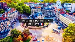 Top 10 Cities to visit in France - Including 2 hidden gems