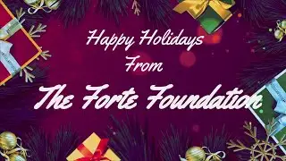 Happy Holidays from The Forte Foundation