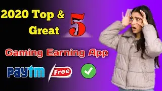Top 5 Gaming Earning App In 2020 || Play Simple Games & Earn Real Paytm Cash || Google Tricks