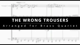 The Wrong Trousers | Brass Quartet