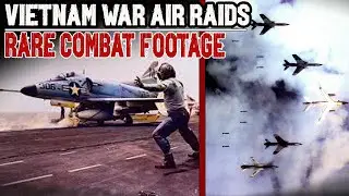 The Full Vietnam War Airstrikes: Rare Footage of Brutal Campaigns | Vietnam War Documentary
