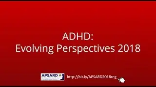 ADHD Evolving Perspectives 2018
