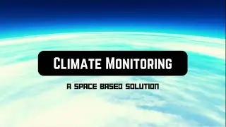 Climate Monitoring: A space-based solution for monitoring climate indicators.