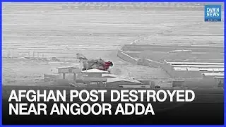 Afghan Post Near Angoor Adda Destroyed by Pakistan Army&rsquo;s Strong Response | Dawn News English
