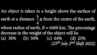An object is taken to a height above the surface of earth at a distance 5/4 * R from GT DTS 12 Q7
