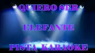 Quiero Ser Elefante Pista Karaoke