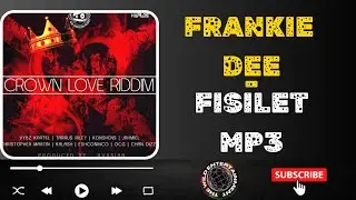 FRANKIE DEE - FISILET Mp3 #crownloveriddim 