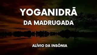 Relaxamento da Madrugada — Yoganidrā para Aliviar a Insônia — 2h20m