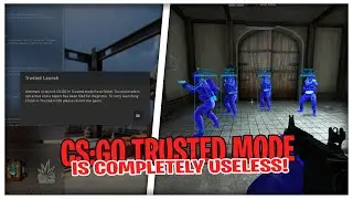 Here is WHY CS:GO TRUSTED MODE is USELESS!