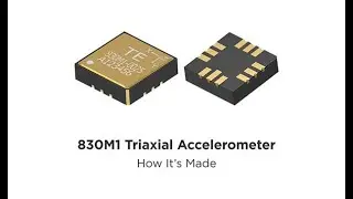 How It&rsquo;s Made&mdash;830M1 Triaxial Accelerometer