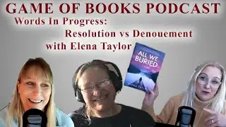 Words In Progress: Resolution vs Denouement with Elena Taylor