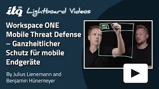 🇩🇪 Lightboard video - WS1 Mobile Threat Defense &ndash; Ganzheitlicher Schutz f&uuml;r mobile Endger&auml;te