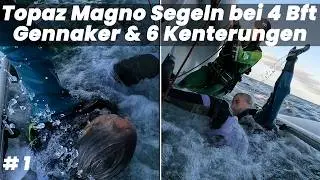Topaz Magno - Gennaker & 6 Kenterungen bei 4 Bft (Teil 1)