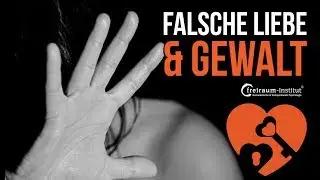 Falsche Liebe & Gewalt | Transgenerative Re-Inszenierung in Familie, Ehe, Beziehung & Partnerschaft