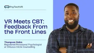 VR Meets CBT: Feedback From the Front Lines | Thompson Robin on Virtual Therapy (PsyTechVR)