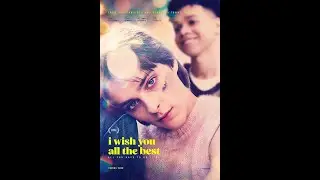I Wish You All the Best &ndash; New LGBTQ+ Film With Powerful Nonbinary Representation