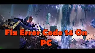 How To Fix Warhammer 40,000 Space Marine 2 Error Code 14 On PC