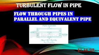 FLOW THROUGH PIPE | FLOW IN PARALLEL PIPE