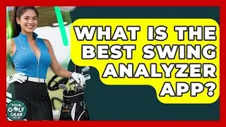 What Is The Best Swing Analyzer App? - Your Golf Gear Insider