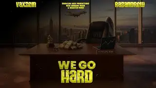 Vaxzein Ft. Razandrew - We Go hard (Official Lyric Video)